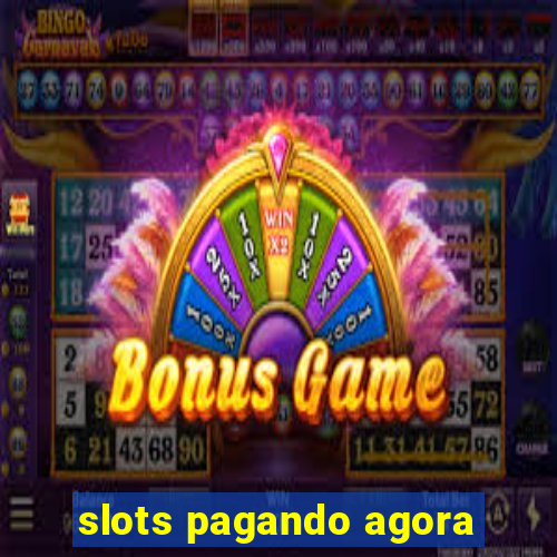 slots pagando agora